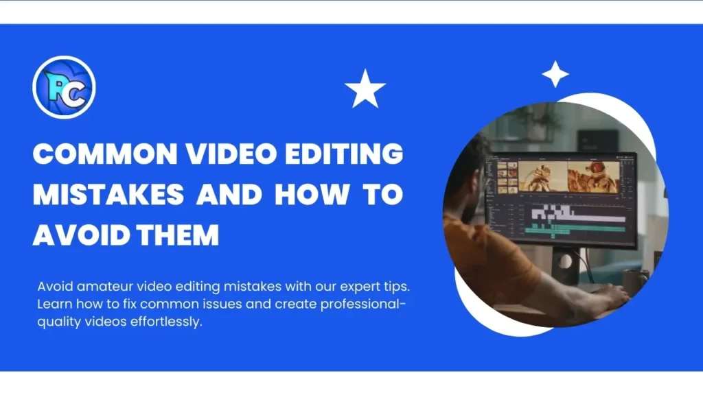 Common Video Editing Mistakes and How to Avoid Them